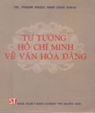Ebook Tư tưởng Hồ Chí Minh về văn hóa Đảng: Phần 1 - TS. Phạm Ngọc Anh (chủ biên)