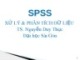 Bài giảng SPSS: Xử lý và phân tích dữ liệu - TS. Nguyễn Duy Thục