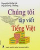 Ebook Chúng tôi tập viết tiếng Việt: Phần 2 - NXB Thanh niên